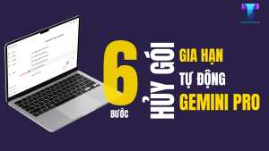 6 bước đơn giản hủy gia hạn gói gemini pro